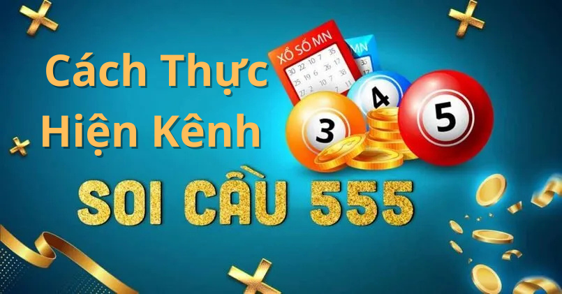 Cách Thực Hiện Kênh Soi Cầu Rồng Bạch Kim 555