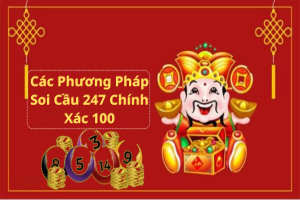 Các Phương Pháp Soi Cầu 247 Chính Xác 100