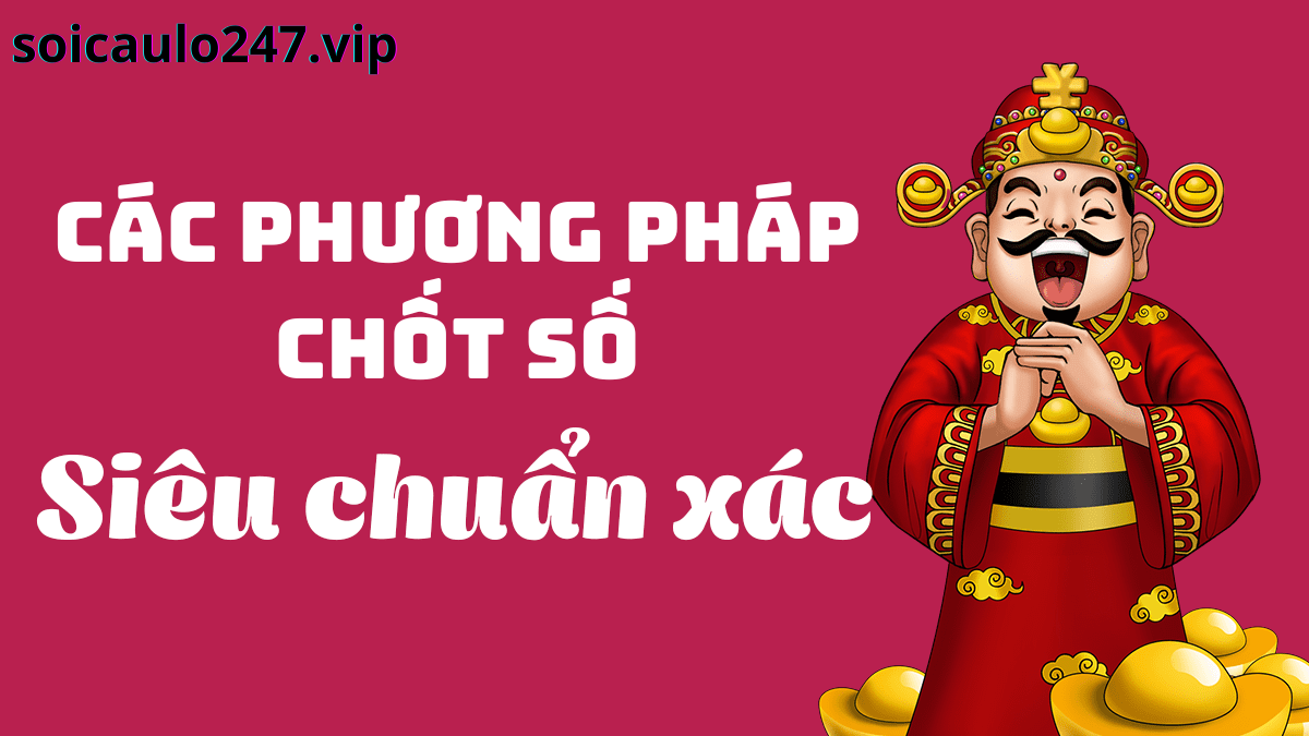 Các Phương Pháp Chốt Số Hiệu Quả