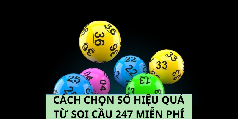 Cách chọn số hiệu quả từ soi cầu 247 miễn phí