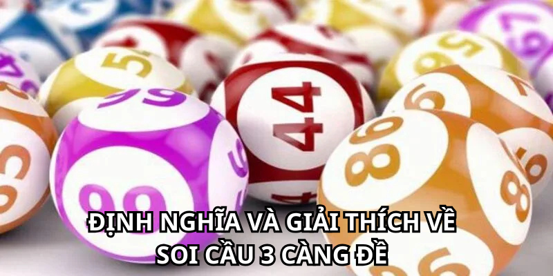 Định nghĩa và giải thích về soi cầu 3 càng đề