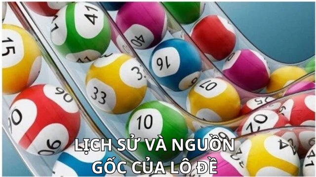 Lịch sử và nguồn gốc của lô đề