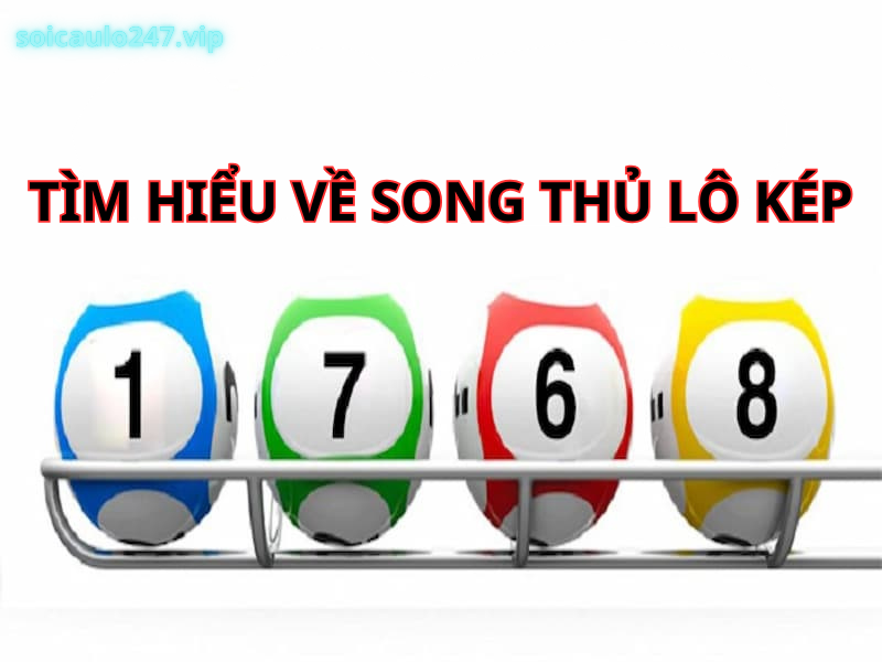 Tìm Hiểu Về Song Thủ Lô Kép