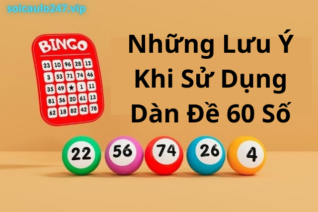 Những Lưu Ý Khi Sử DụngDàn Đề 60 Số