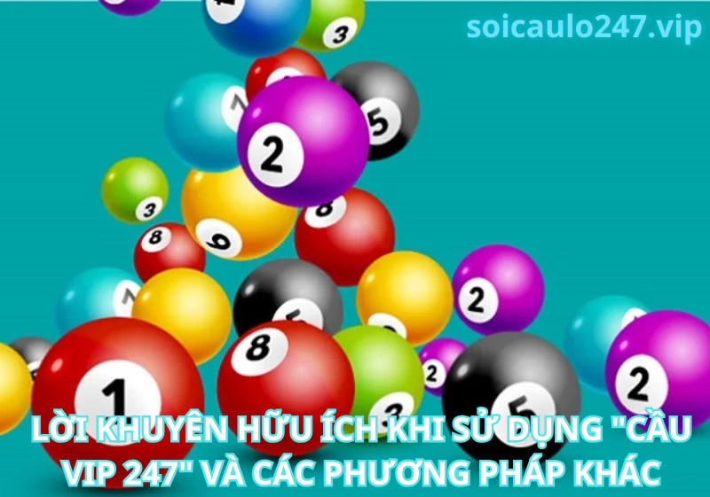 Lời khuyên hữu ích khi sử dụng "cầu VIP 247" và các phương pháp khác