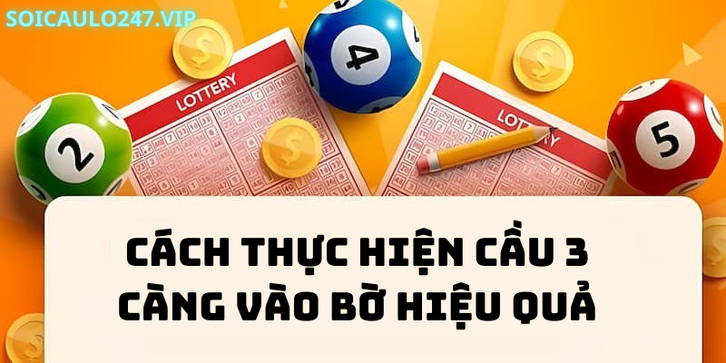 Cách thực hiện cầu 3 càng vào bờ hiệu quả