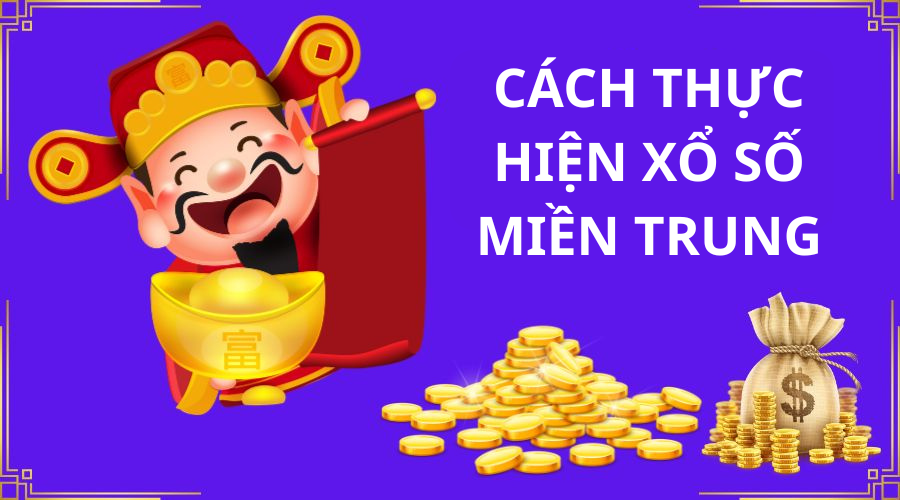Cách Thực Hiện Xổ Số Miền Trung