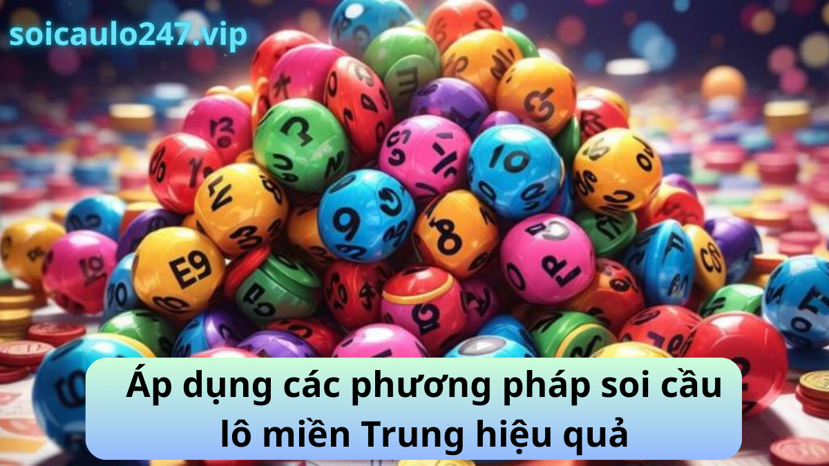 Áp dụng các phương pháp soi cầu lô miền Trung hiệu quả