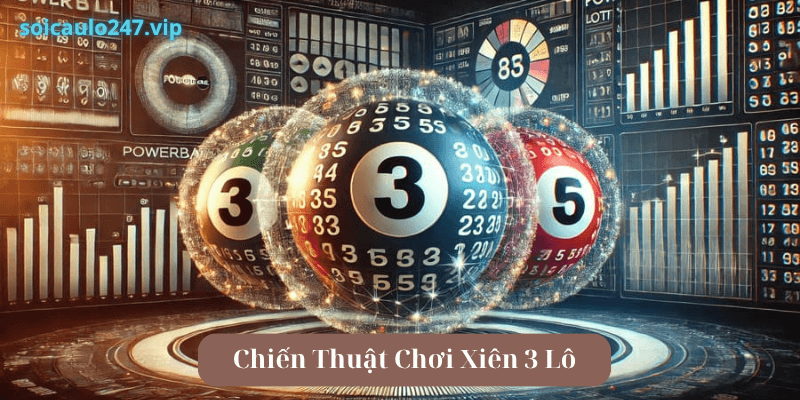 Chiến Thuật Chơi Xiên 3 Lô