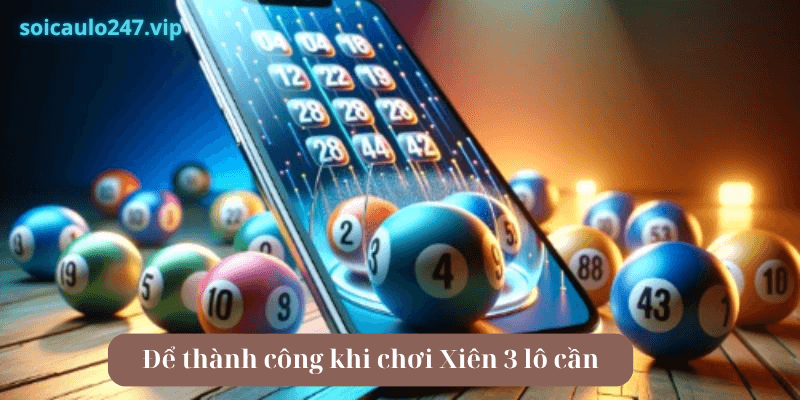 để thành công khi chơi xien 3 lô