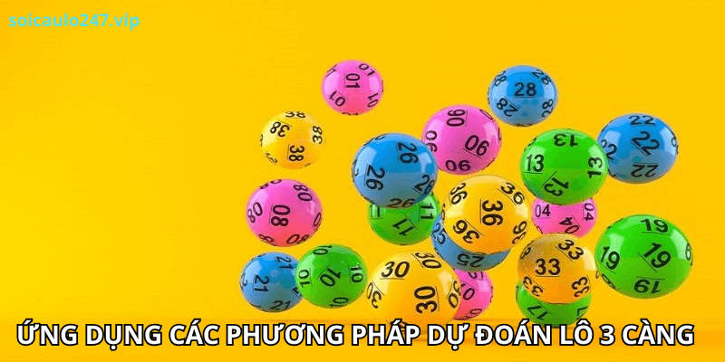 Ứng dụng các phương pháp dự đoán Lô 3 càng