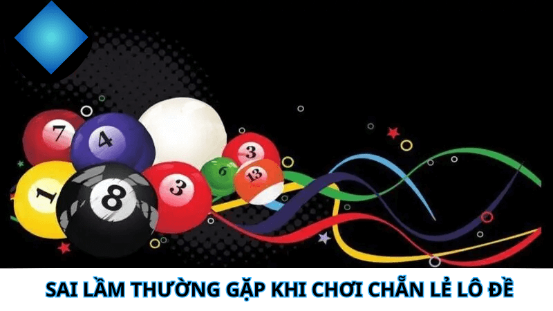 Những Sai Lầm Thường Gặp Khi Chơi Chẵn Lẻ Lô Đề